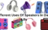 20 different uses of speakers in daily life A Comprehensive Guide