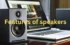 Features of Speakers-10 Key Features A Comprehensive Guide